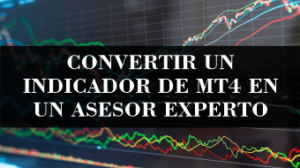 convertir-mt4-indicador-to-asesor-experto