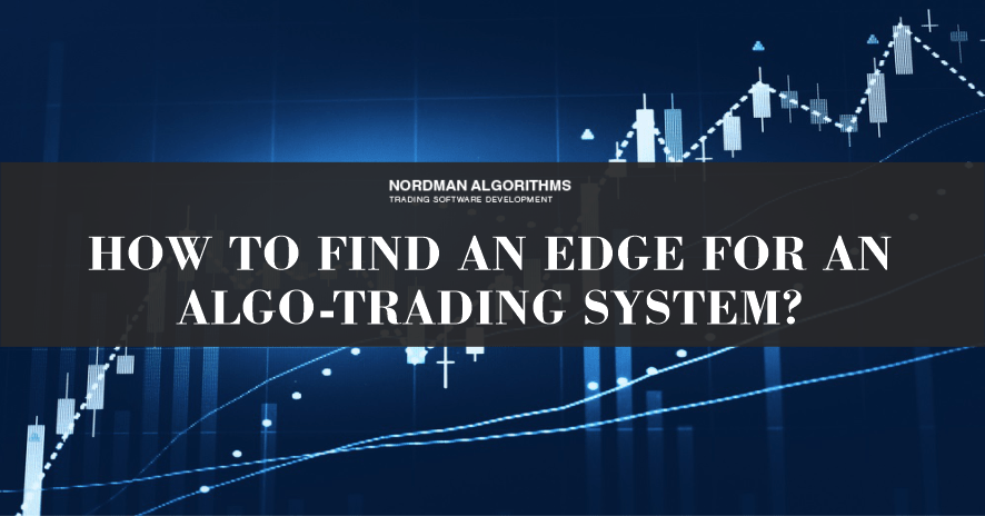 How to Find an Edge for an Algo-Trading System