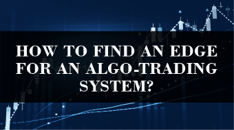 how-to-find-an-edge-for-an-algo-trading-system